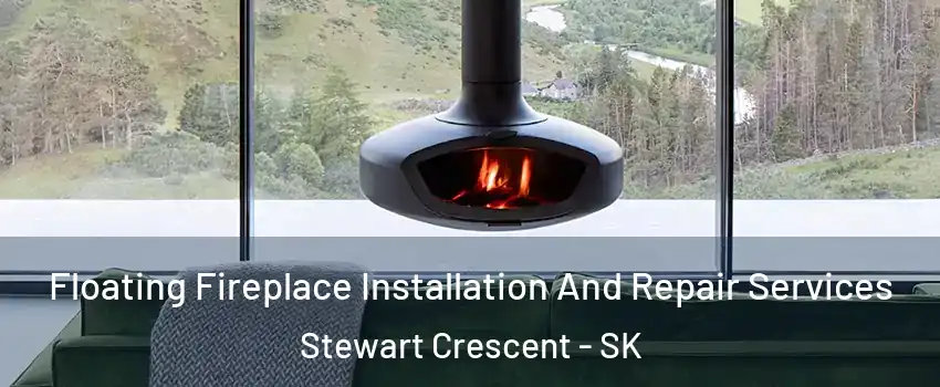 Floating Fireplace Installation And Repair Services Stewart Crescent - SK