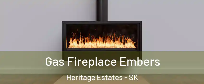 Gas Fireplace Embers Heritage Estates - SK