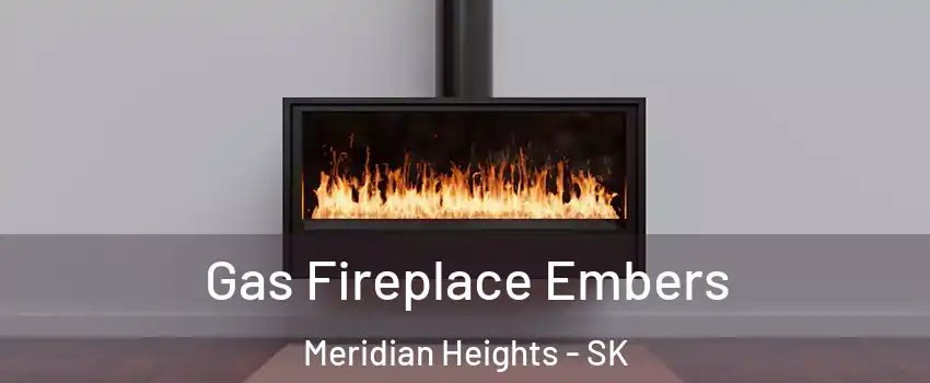  Gas Fireplace Embers Meridian Heights - SK