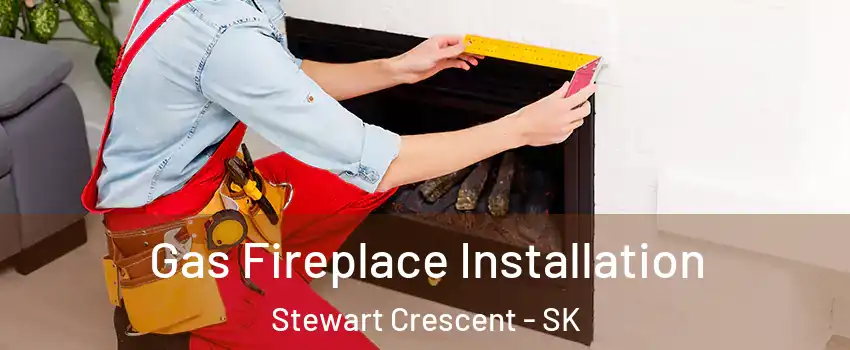  Gas Fireplace Installation Stewart Crescent - SK