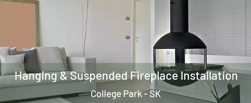 Hanging & Suspended Fireplace Installation College Park - SK