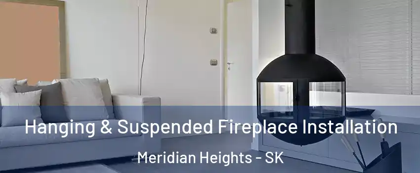 Hanging & Suspended Fireplace Installation Meridian Heights - SK