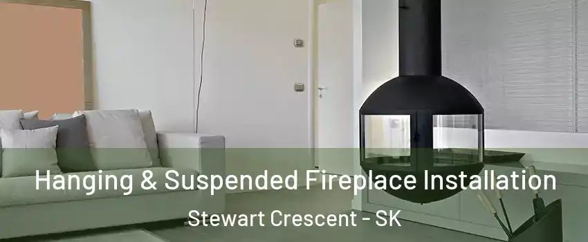 Hanging & Suspended Fireplace Installation Stewart Crescent - SK