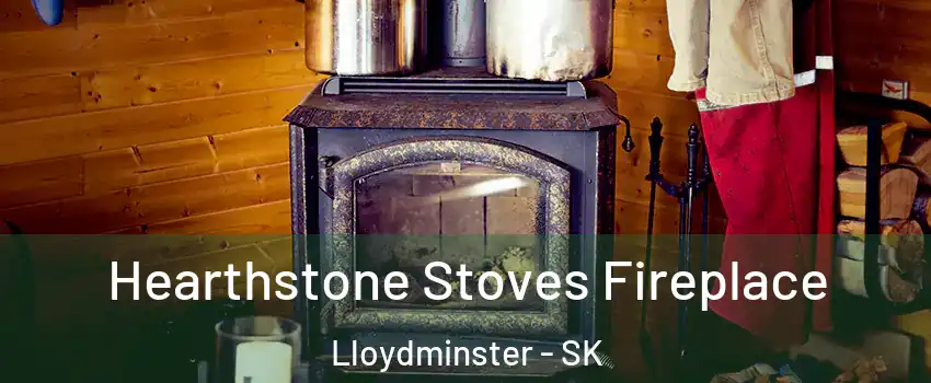  Hearthstone Stoves Fireplace Lloydminster - SK
