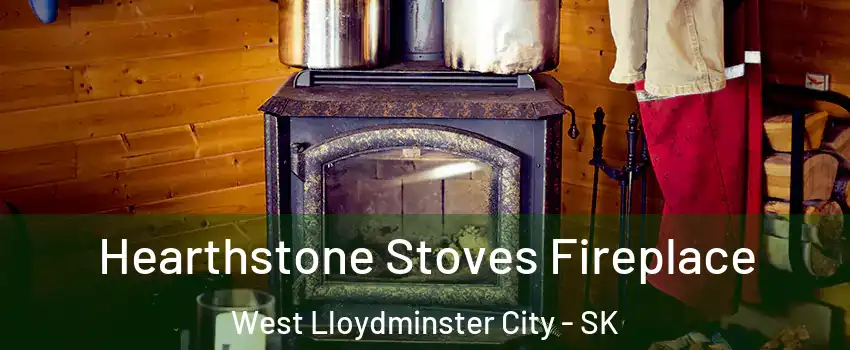 Hearthstone Stoves Fireplace West Lloydminster City - SK