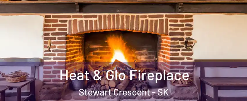  Heat & Glo Fireplace Stewart Crescent - SK