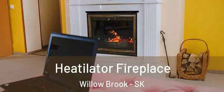  Heatilator Fireplace Willow Brook - SK