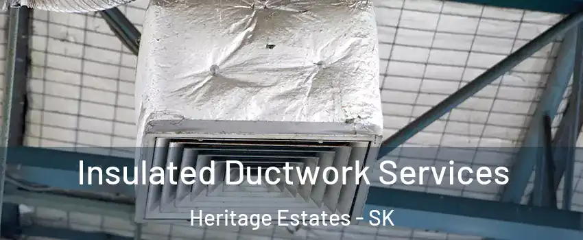  Insulated Ductwork Services Heritage Estates - SK