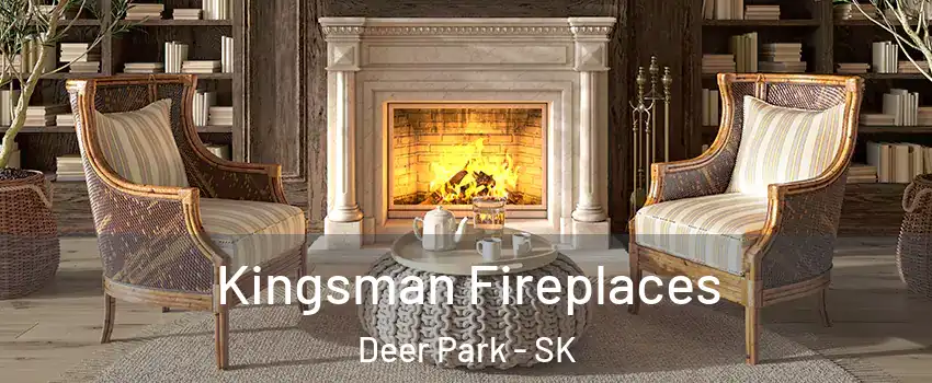  Kingsman Fireplaces Deer Park - SK