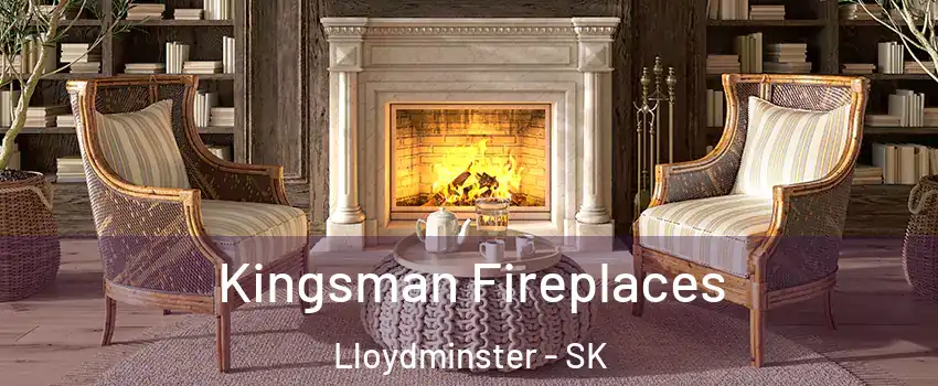  Kingsman Fireplaces Lloydminster - SK