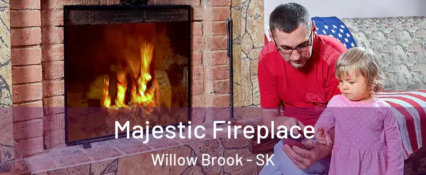 Majestic Fireplace Willow Brook - SK