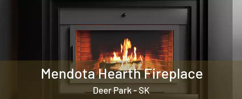  Mendota Hearth Fireplace Deer Park - SK