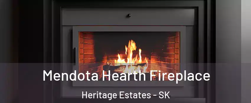 Mendota Hearth Fireplace Heritage Estates - SK