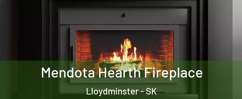 Mendota Hearth Fireplace Lloydminster - SK