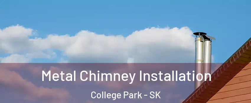  Metal Chimney Installation College Park - SK