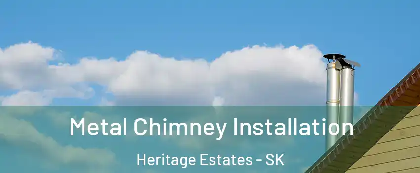  Metal Chimney Installation Heritage Estates - SK