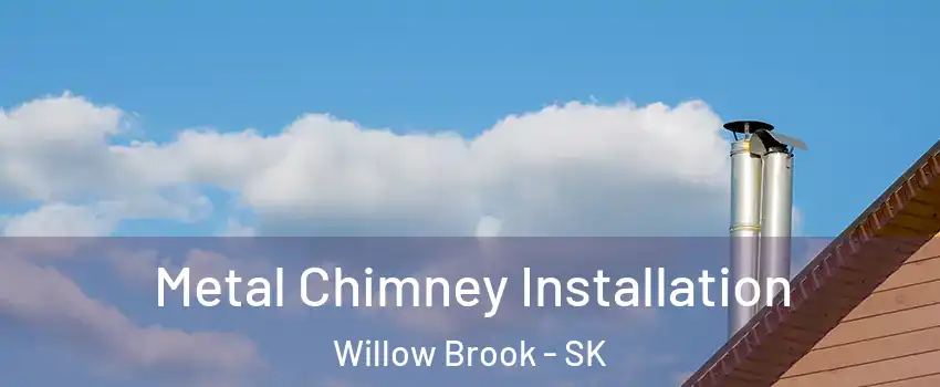  Metal Chimney Installation Willow Brook - SK