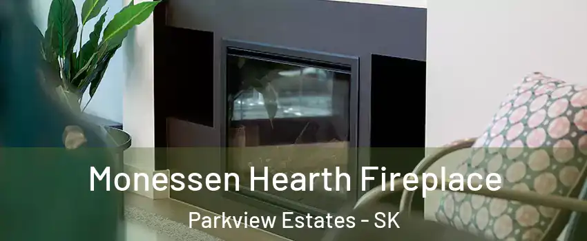  Monessen Hearth Fireplace Parkview Estates - SK