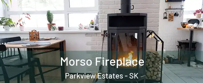  Morso Fireplace Parkview Estates - SK