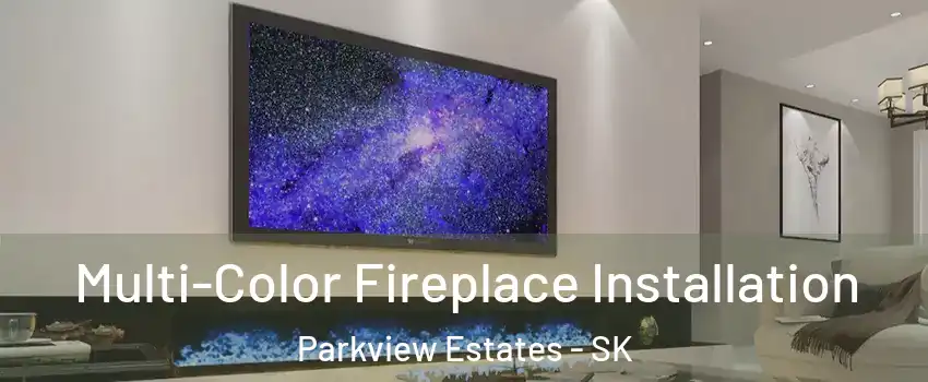  Multi-Color Fireplace Installation Parkview Estates - SK