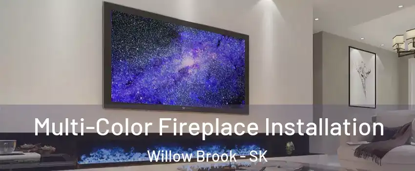  Multi-Color Fireplace Installation Willow Brook - SK