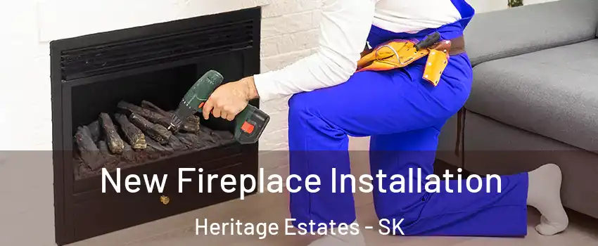 New Fireplace Installation Heritage Estates - SK