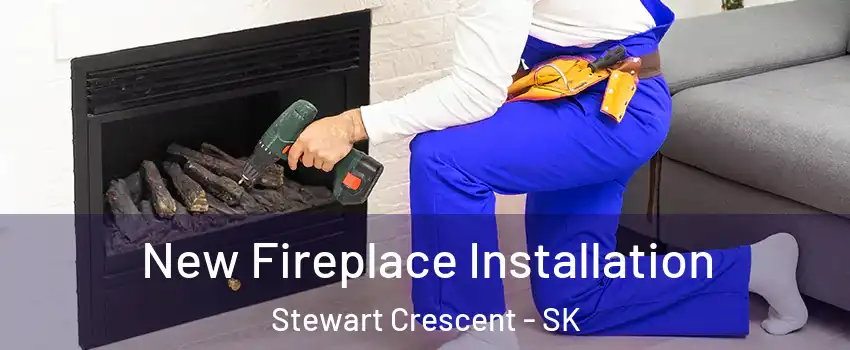 New Fireplace Installation Stewart Crescent - SK