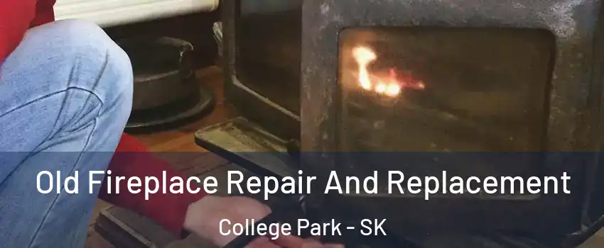  Old Fireplace Repair And Replacement College Park - SK