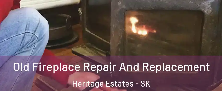  Old Fireplace Repair And Replacement Heritage Estates - SK