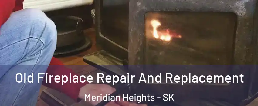  Old Fireplace Repair And Replacement Meridian Heights - SK