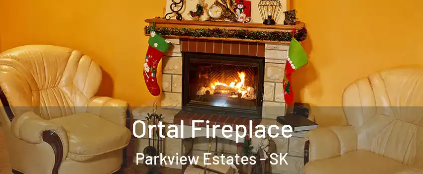 Ortal Fireplace Parkview Estates - SK