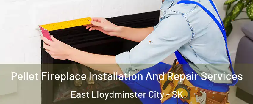  Pellet Fireplace Installation And Repair Services East Lloydminster City - SK