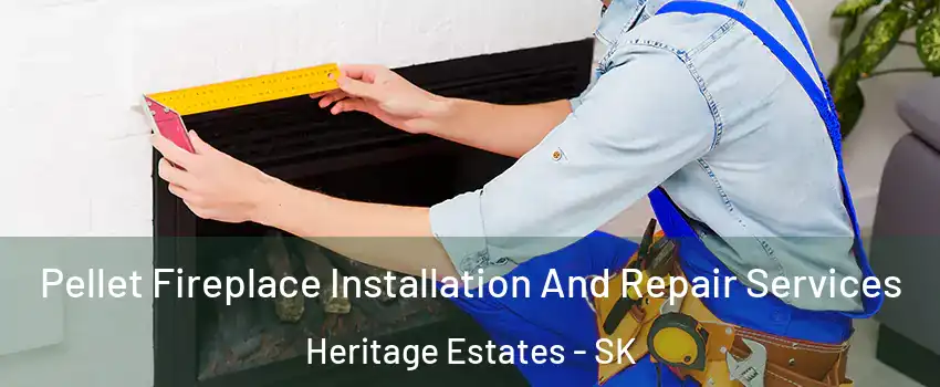  Pellet Fireplace Installation And Repair Services Heritage Estates - SK