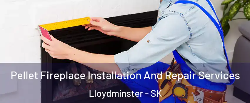  Pellet Fireplace Installation And Repair Services Lloydminster - SK