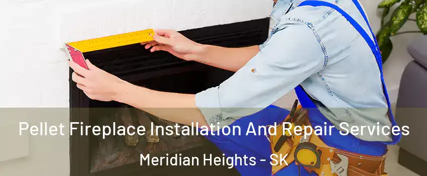  Pellet Fireplace Installation And Repair Services Meridian Heights - SK