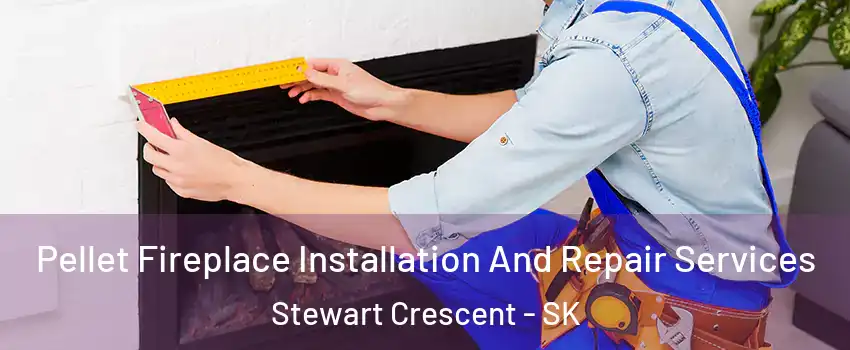  Pellet Fireplace Installation And Repair Services Stewart Crescent - SK