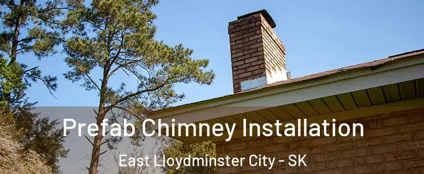  Prefab Chimney Installation East Lloydminster City - SK