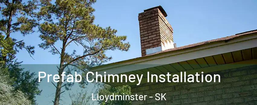  Prefab Chimney Installation Lloydminster - SK