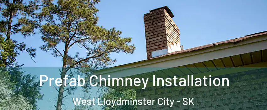  Prefab Chimney Installation West Lloydminster City - SK