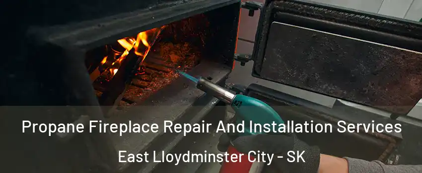 Propane Fireplace Repair And Installation Services East Lloydminster City - SK