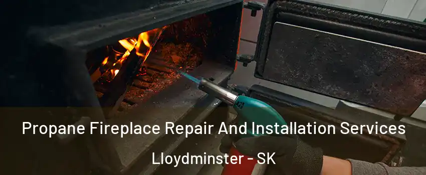  Propane Fireplace Repair And Installation Services Lloydminster - SK