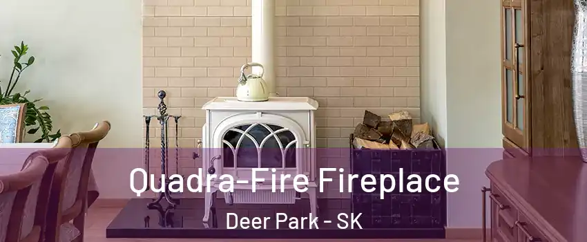  Quadra-Fire Fireplace Deer Park - SK