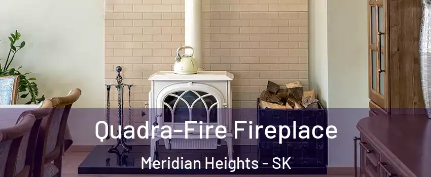  Quadra-Fire Fireplace Meridian Heights - SK