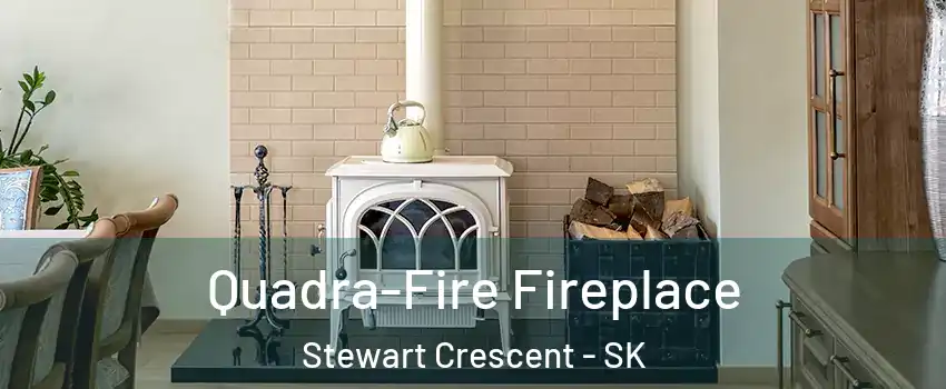  Quadra-Fire Fireplace Stewart Crescent - SK
