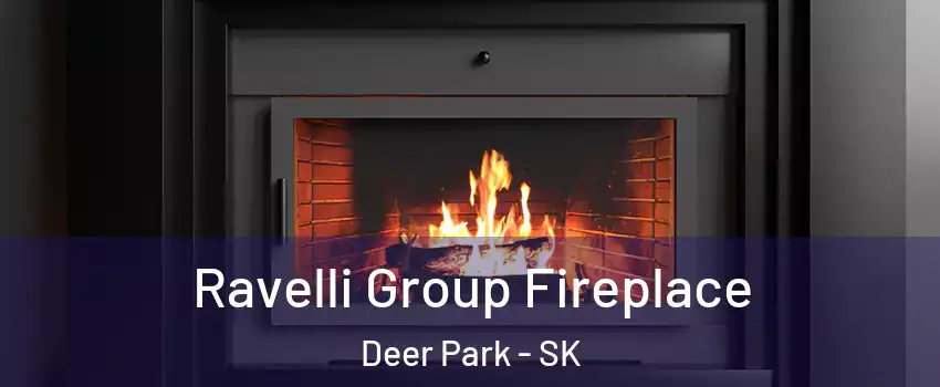 Ravelli Group Fireplace Deer Park - SK