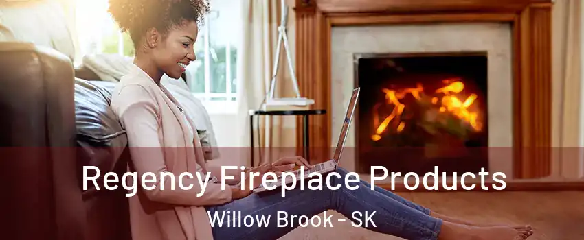  Regency Fireplace Products Willow Brook - SK