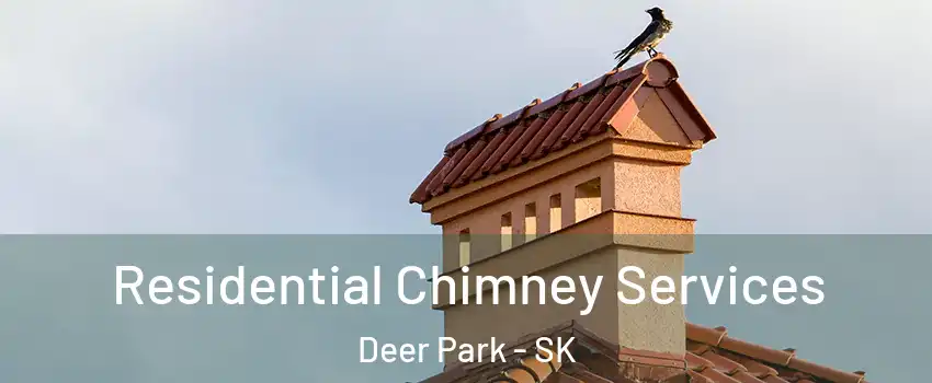  Residential Chimney Services Deer Park - SK