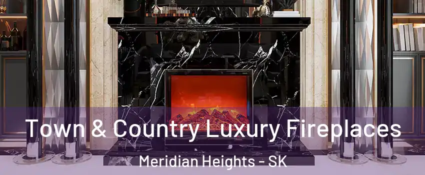  Town & Country Luxury Fireplaces Meridian Heights - SK