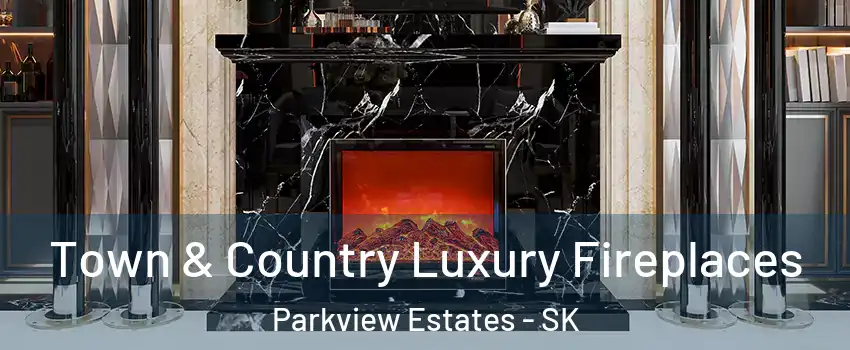  Town & Country Luxury Fireplaces Parkview Estates - SK