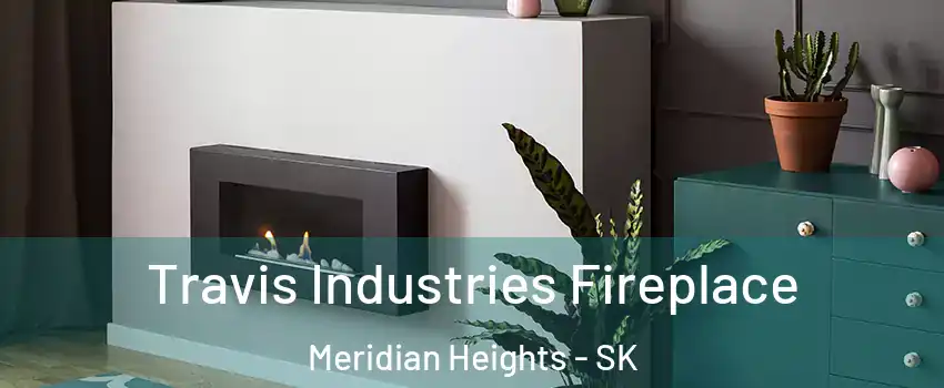 Travis Industries Fireplace Meridian Heights - SK